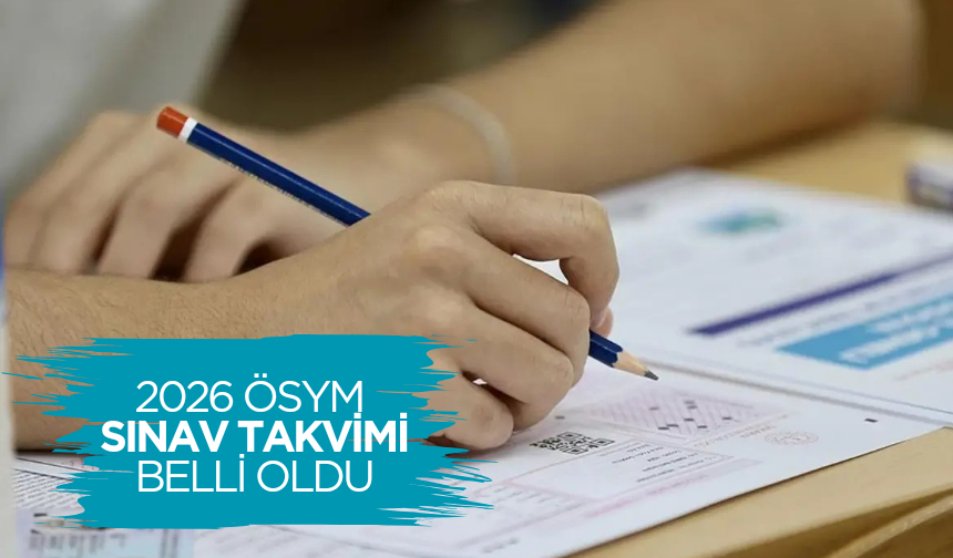 2026 ÖSYM sınav takvimi belli oldu