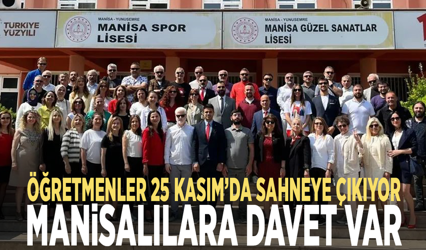 Öğretmenler 25 Kasım’da sahneye çıkıyor, Manisalılara davet var