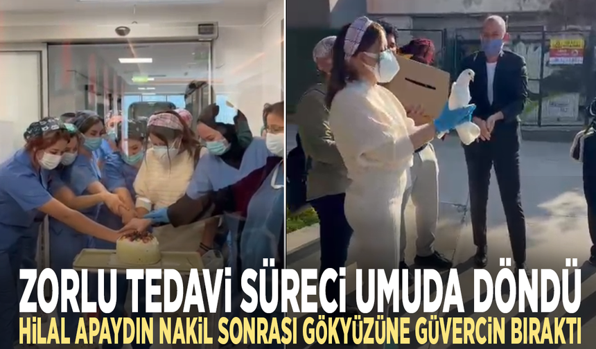 Zorlu tedavi süreci umuda döndü: Hilal Apaydın nakil sonrası gökyüzüne güvercin bıraktı