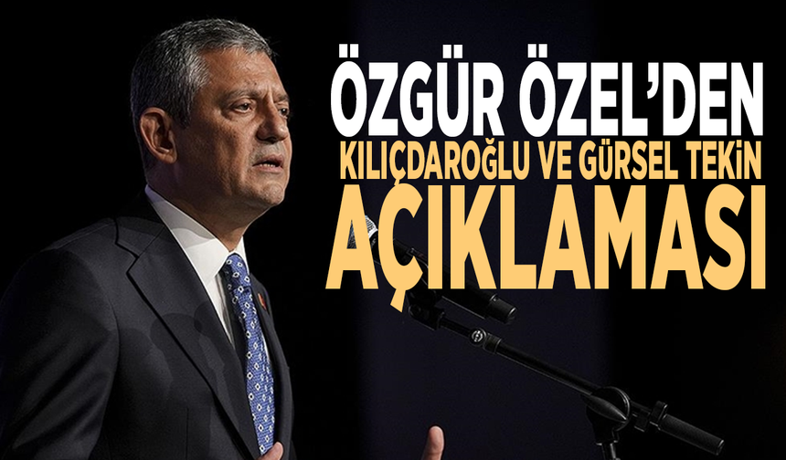 Özgür Özel’den Kılıçdaroğlu ve Gürsel Tekin açıklaması