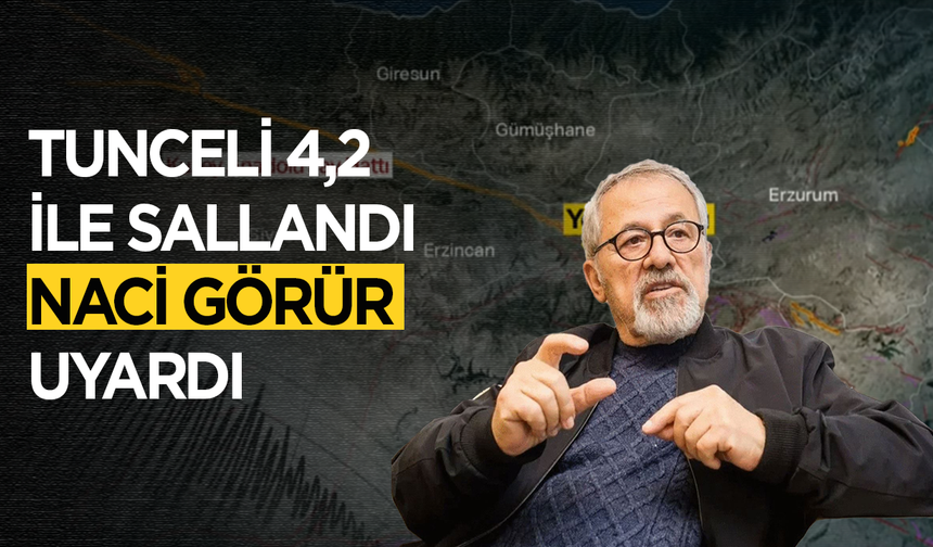 Tunceli 4,2 ile sallandı Naci Görür uyardı