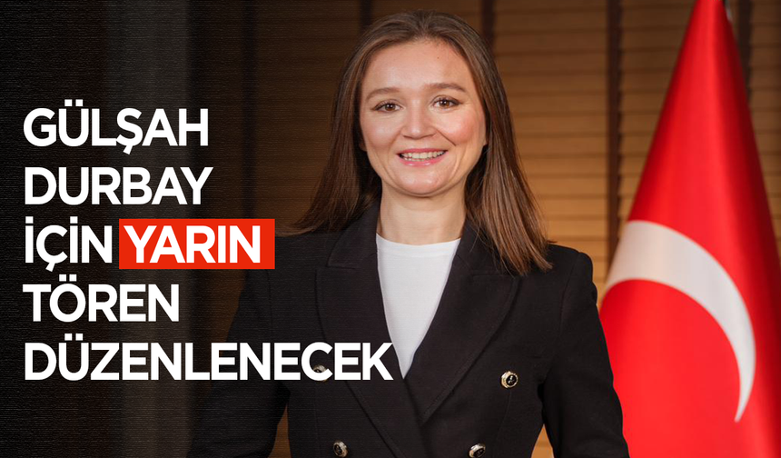 Gülşah Durbay için yarın Cumhuriyet Meydanı’nda tören düzenlenecek