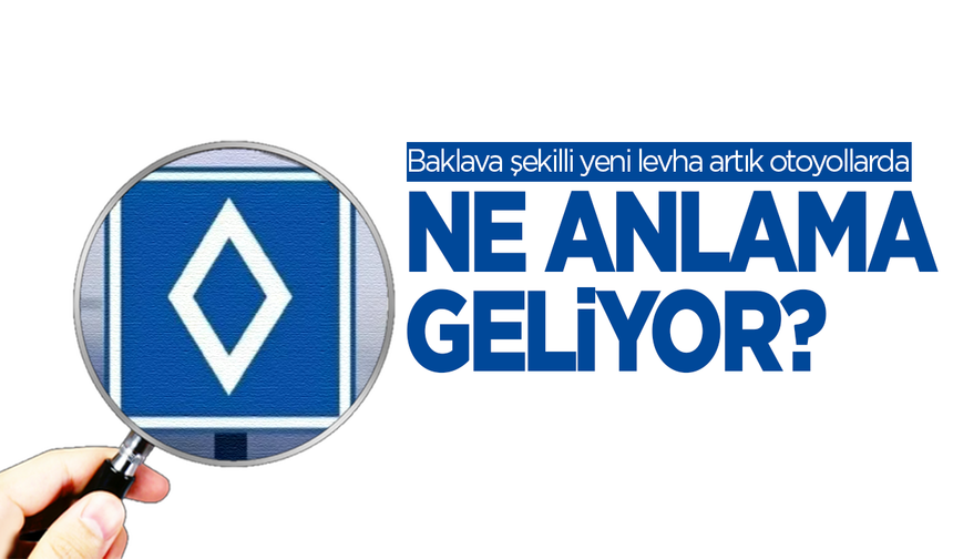 Baklava şekilli yeni levha artık otoyollarda: Anlamını bilmeyen ağır ceza ile karşılaşacak