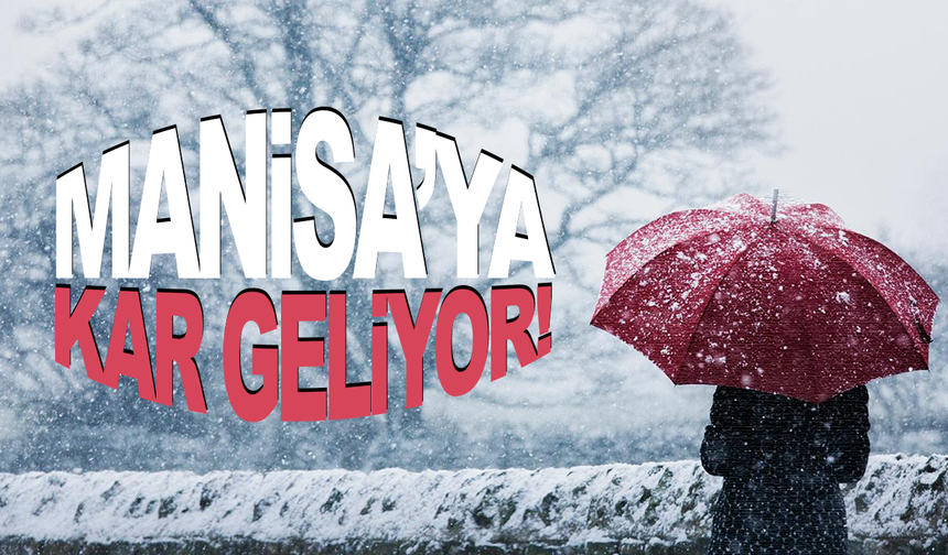 Manisa’ya Kar Geliyor: Sıcaklıklar Sıfırın Altına Düşecek