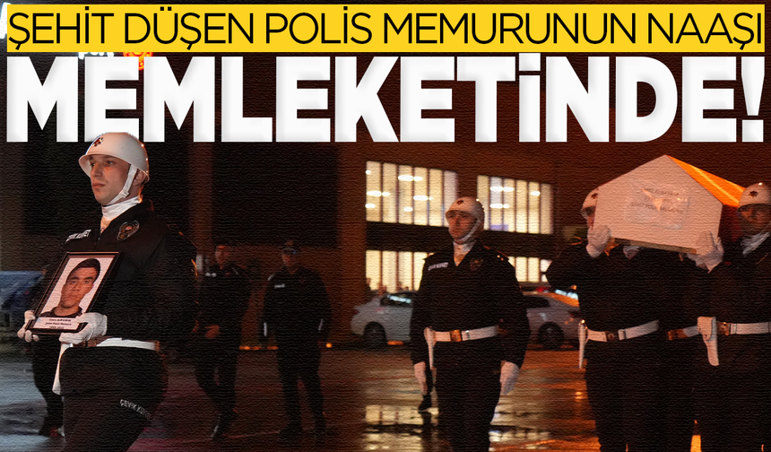 İstanbul'da şehit düşen polis memurunun naaşı memleketine getirildi