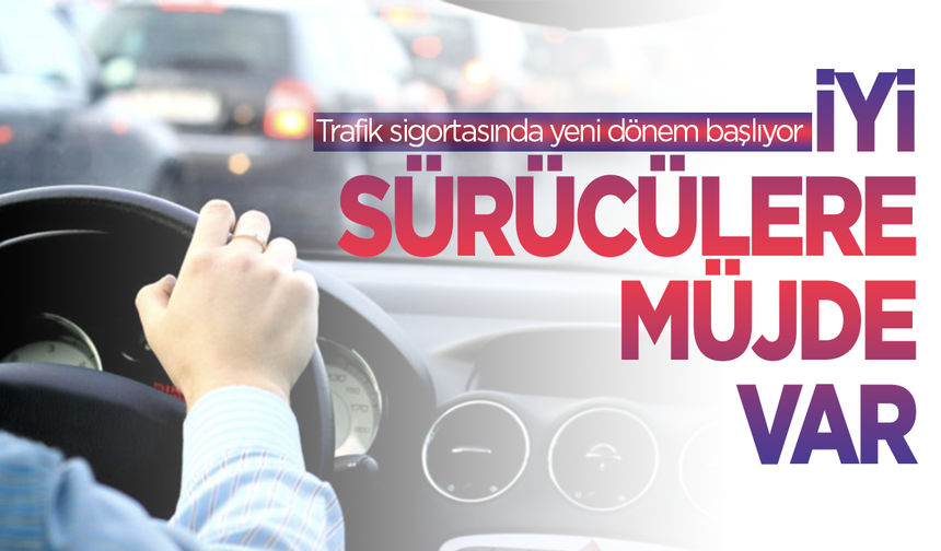 Trafik sigortasında yeni dönem başlıyor: İyi sürücülere müjde var