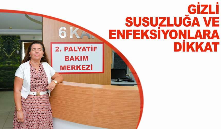 Gizli susuzluğa ve enfeksiyonlara dikkat