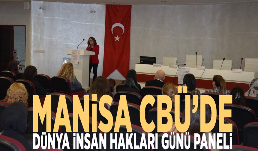 Manisa CBÜ’de Dünya İnsan Hakları Günü paneli