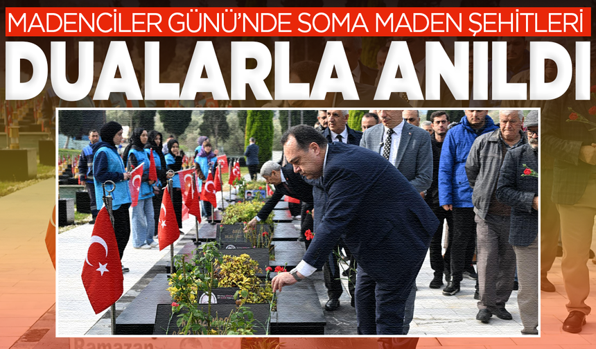 Madenciler Günü’nde Soma Maden Şehitleri Dualarla Anıldı