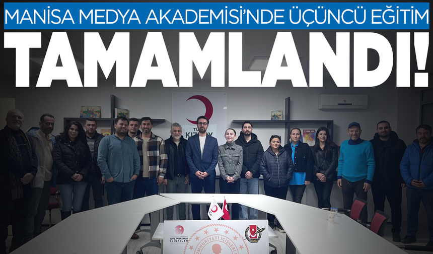 Manisa Medya Akademisi’nde üçüncü eğitim programı tamamlandı