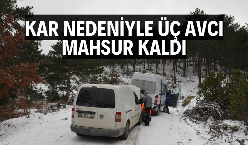 Kar nedeniyle yolda mahsur kalan 3 avcı kurtarıldı