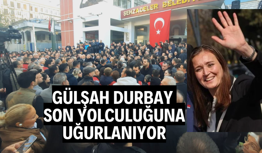Gülşah Durbay son yolculuğunu uğurlanıyor