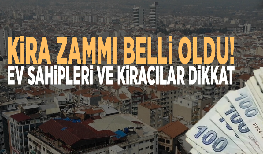Kira zammı belli oldu! Ev sahipleri ve kiracılar dikkat