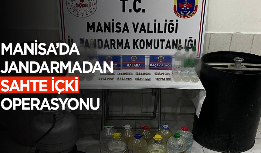Manisa’da jandarmadan sahte içki operasyonu
