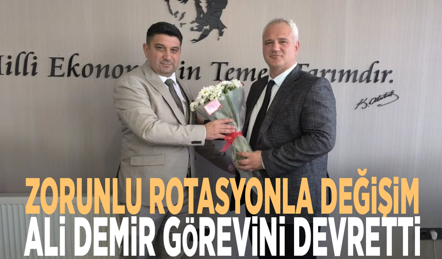 Zorunlu rotasyonla değişim: Ali Demir görevini devretti