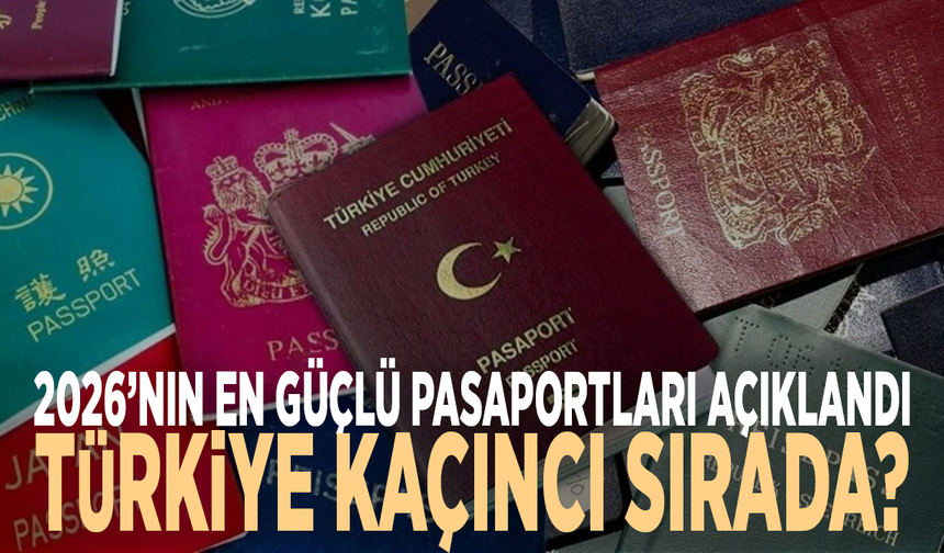 2026’nın en güçlü pasaportları açıklandı: Türkiye kaçıncı sırada?