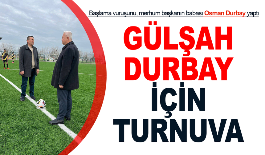 Gülşah Durbay Anısına Futbol Turnuvası Başladı