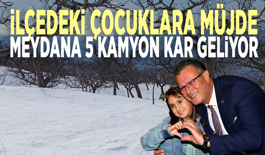 İlçedeki çocuklara müjde... Meydana 5 kamyon kar geliyor