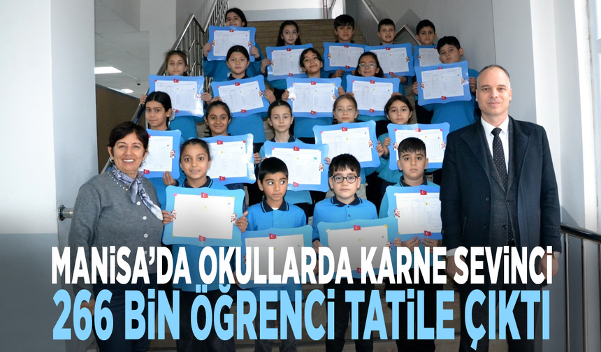 Manisa’da okullarda karne sevinci: 266 bin öğrenci tatile çıktı