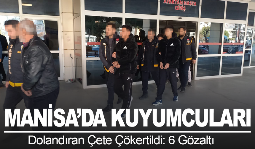 Manisa'da Kuyumcuları Dolandıran Çete Çökertildi: 6 Gözaltı