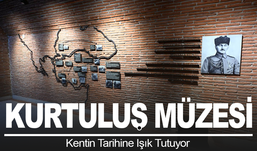 Kurtuluş Müzesi Kentin Tarihine Işık Tutuyor