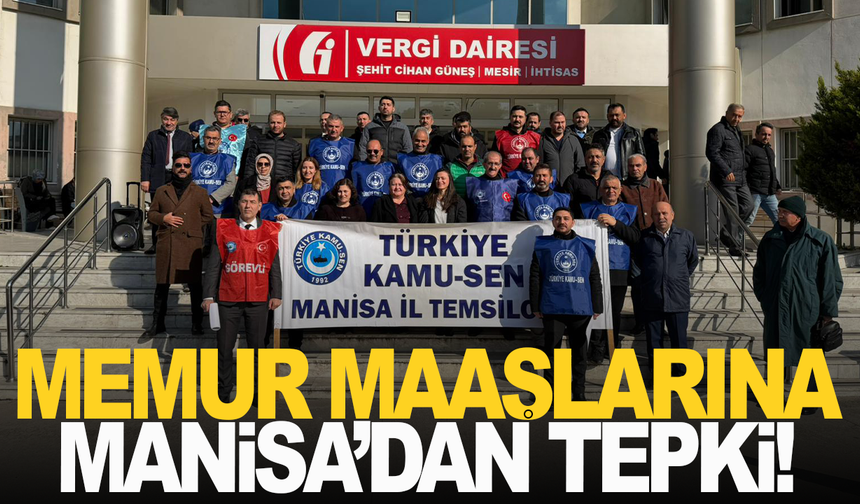 Manisa'dan memur maaşlarına tepki sesleri yükseldi