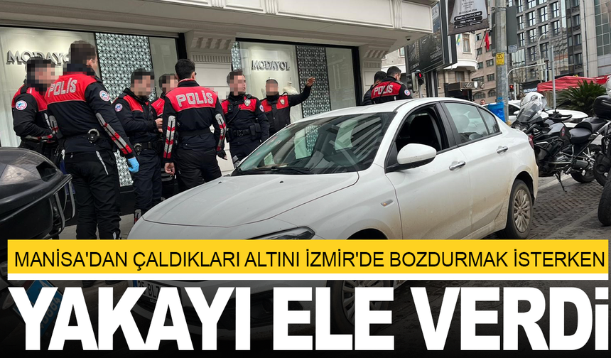 Manisa'dan çaldıkları altını İzmir'de bozdurmak isteyen 2 şüpheliden biri yakalandı