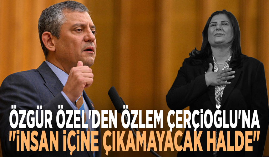 Özgür Özel'den Özlem Çerçioğlu'na: "İnsan içine çıkamayacak halde"