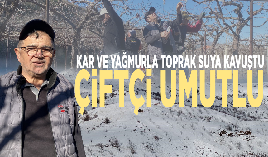 Kar ve yağmurla toprak suya kavuştu, çiftçi umutlu