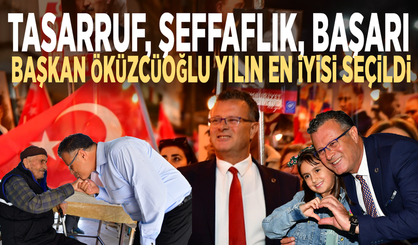 Tasarruf, şeffaflık, başarı: Başkan Öküzcüoğlu yılın en iyisi seçildi