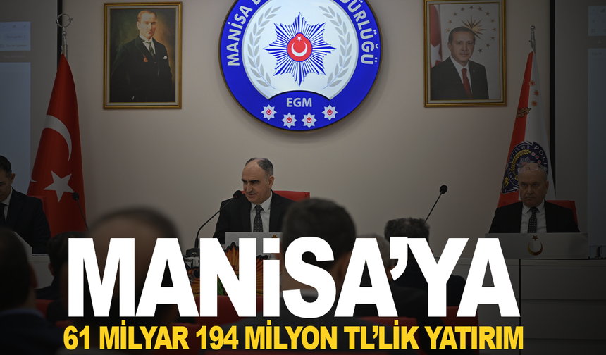 Manisa’da 61 milyar TL’lik 422 kamu yatırım projesi yürütülüyor