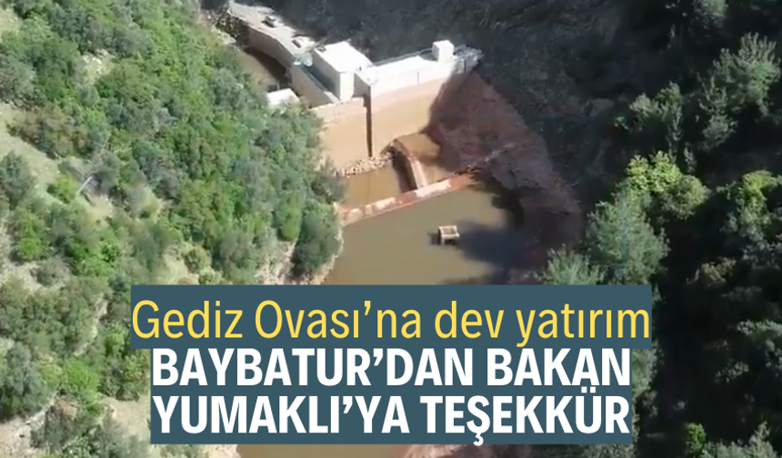 Gediz Ovası’na dev yatırım: Baybatur'dan Bakan Yumaklı'ya teşekkür
