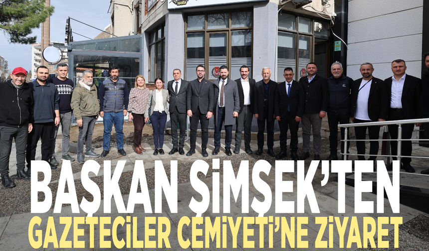 Başkan Şimşek’ten Gazeteciler Cemiyeti’ne ziyaret