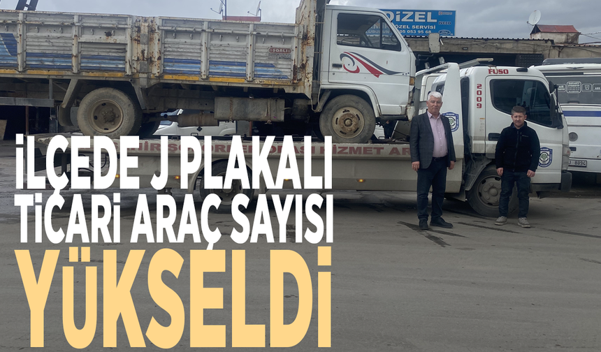 İlçede J plakalı ticari araç sayısı yükseldi