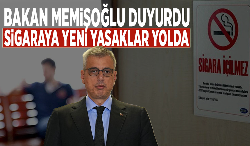 Bakan Memişoğlu duyurdu... Sigaraya yeni yasaklar yolda