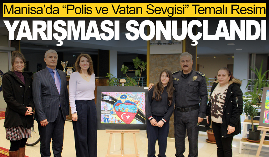 Manisa’da “Polis ve Vatan Sevgisi” Temalı Resim Yarışması Sonuçlandı