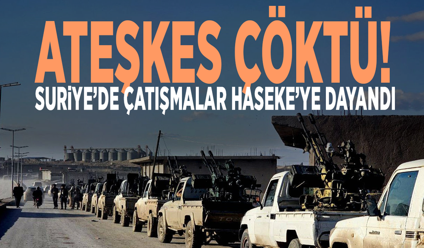 Ateşkes çöktü! Suriye’de çatışmalar Haseke’ye dayandı