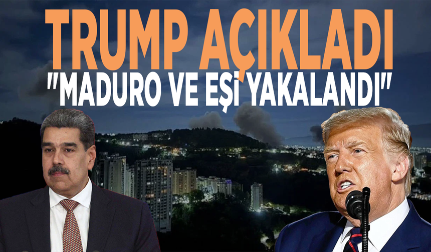 Trump: "Maduro ve eşi yakalandı"