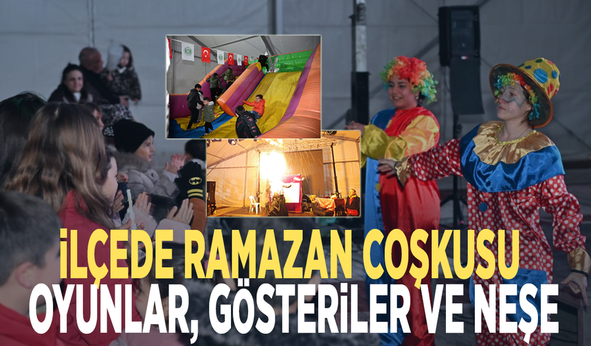 İlçede Ramazan coşkusu: Oyunlar, gösteriler ve neşe