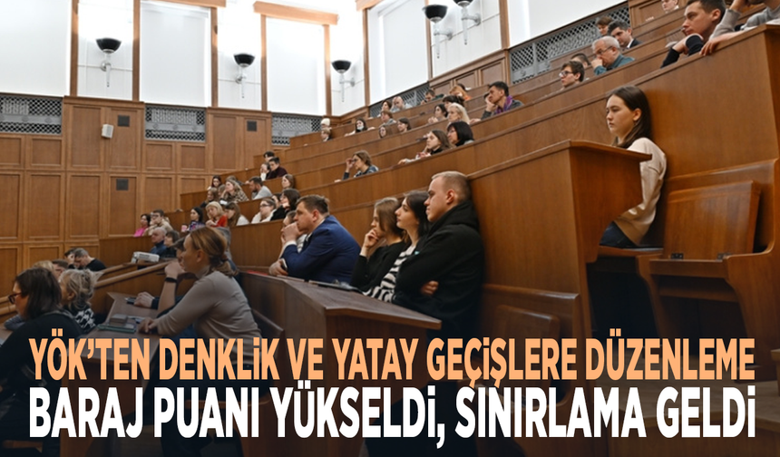 YÖK’ten denklik ve yatay geçişlere düzenleme... Baraj puanı yükseldi, sınırlama geldi