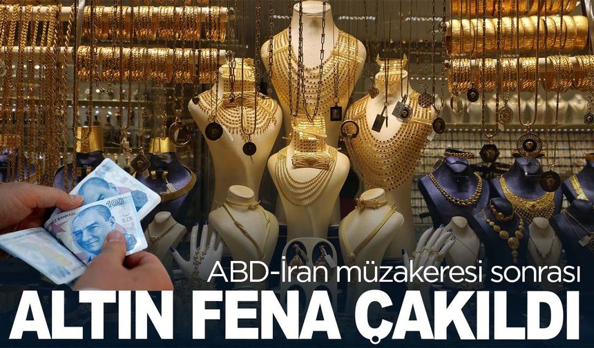 ABD-İran müzakeresi sonrası altın sert düştü