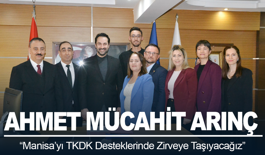 Arınç: Manisa’yı TKDK Desteklerinde Zirveye Taşıyacağız