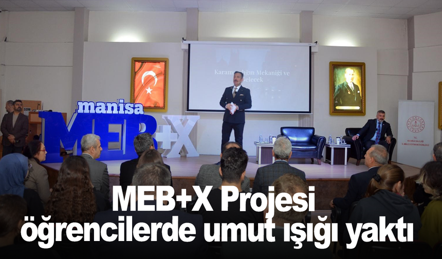 MEB+X Projesi öğrencilerde umut ışığı yaktı
