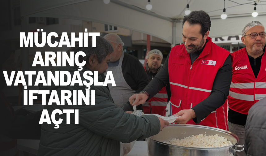 Mücahit Arınç: Kızılay İftar Çadırında Hemşehrilerle Buluştu