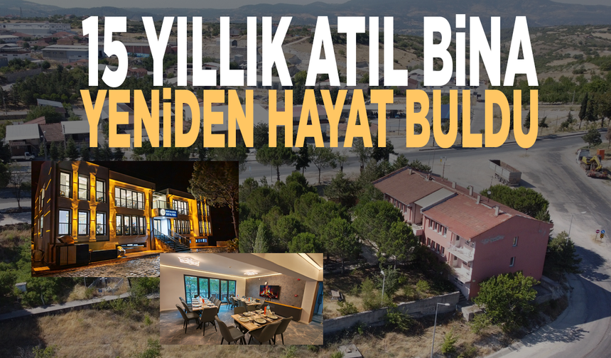 15 yıllık atıl bina yeniden hayat buldu