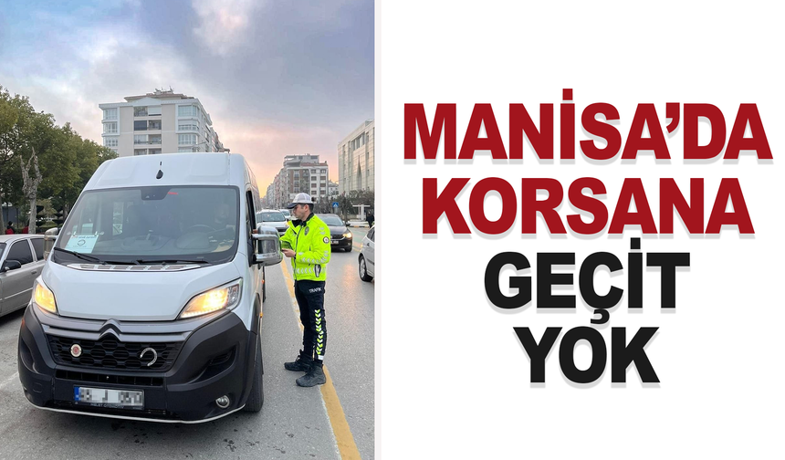 Manisa Emniyeti korsan taşımacılığa geçit vermiyor