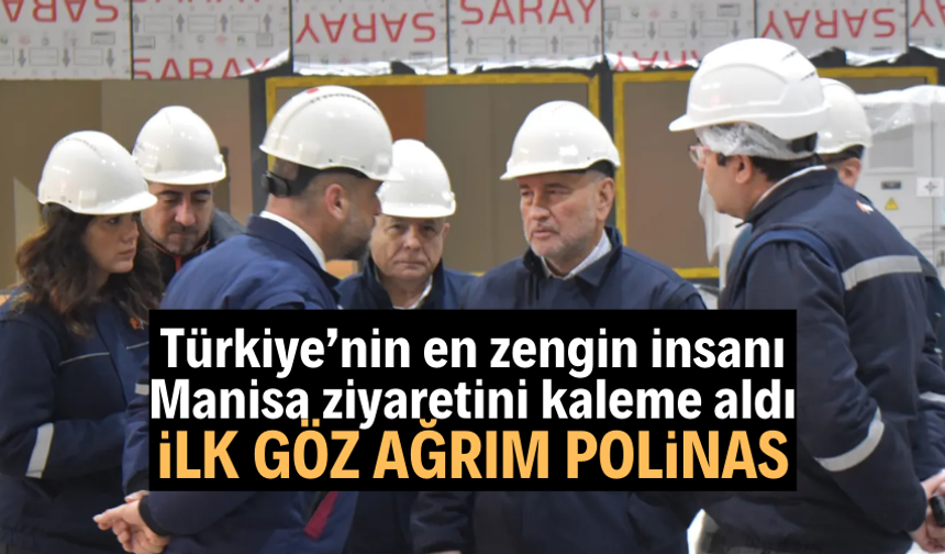 Türkiye’nin en zengin insanı Manisa ziyaretini kaleme aldı