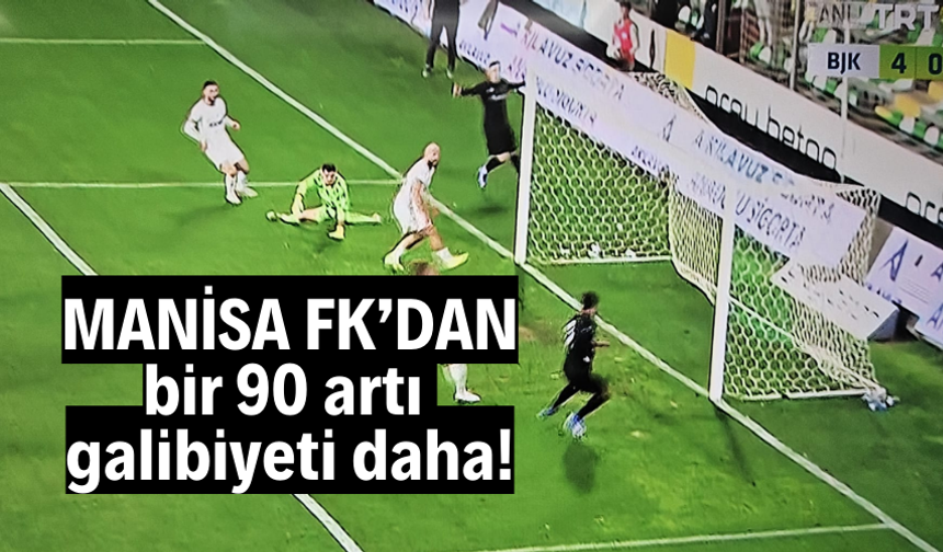 Manisa FK’dan bir 90 artı galibiyeti daha!