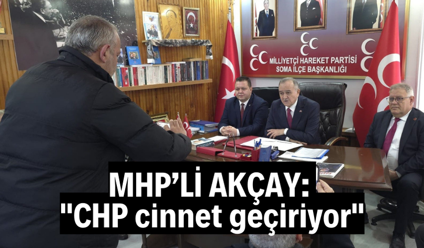 MHP’li Akçay: "CHP cinnet geçiriyor"