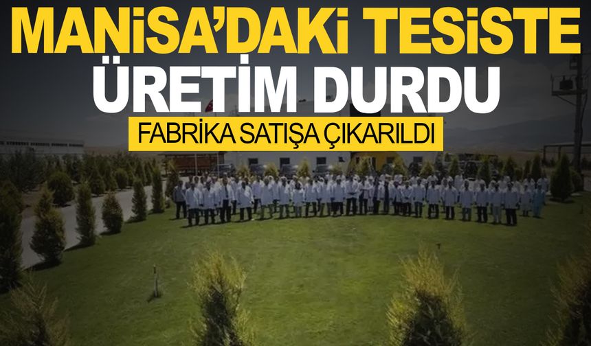 Manisa’daki Gıda Devinde Üretim Durdu, Fabrika Satışa Çıkarıldı